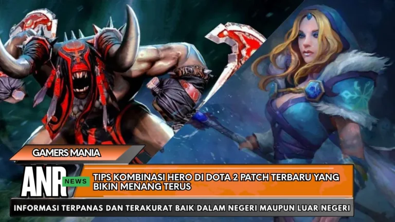 Patch Notes Lengkap Game Populer 2026 Perubahan Fitur, Balancing Hero, dan Tips Menang